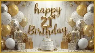 Happy 21st Birthday / 4K / Screensaver / Wallpaper / Frame Art / TV Art