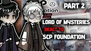 Lord of Mysteries  React to // Scp foundation Part 2 《2&times;》 
