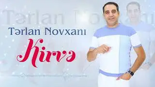 Terlan Novxani - Kirvə ( Yeni İfa 2023)