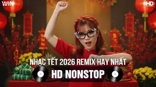 Nhạc Tết 2026 Remix Hay Nhất - Nhạc Xuân 2026 Remix Hay Nhất Hiện Nay - Nhạc Đón Tết Bính Ngọ 2026