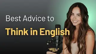 How to think in English Best Advice| Learn English with Podcast| Intermediate Level