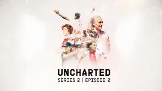 IT'S THE CLIMB 🪜 | Uncharted with Southampton FC Women
