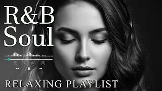 【R&B Soul】Relaxing R&B Soul Music – Smooth Vocals & Chill Grooves Study • Focus • Relax