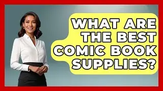 What Are The Best Comic Book Supplies? - Im a 50s Baby