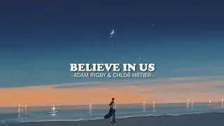 Adam Rigby & Chlo&eacute; H&eacute;tier - Believe in Us (Lyrics)