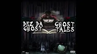 Dez Da Ghost - Ghost Tales (intro}