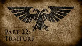 Warhammer 40,000: Grim Dark Lore Part 22 &ndash; Traitors