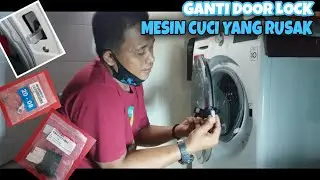 Ganti Door Lock Mesin Cuci Yang Rusak