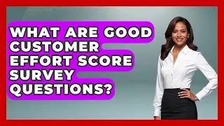 What Are Good Customer Effort Score Survey Questions? - Customer Support Coach