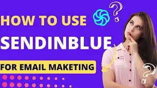 How to Use Sendinblue for Email marketing in 2023