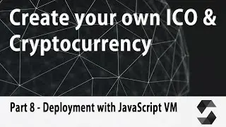 Create your own Cryptocurrency & ICO Webpage [Part 8] - Deployment with JavaScript VM