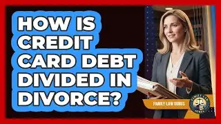 How Is Credit Card Debt Divided In Divorce?