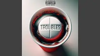 TROUBLES & COLA