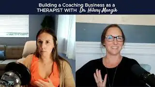 Building a Coaching Business as a Therapist with Dr. Hilary Manzik [Ep 5]