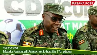 Masaka Armoured Division set to host the 17th edition of the CDF CUP 2025- MASAKA POST
