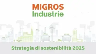 Strategia di sostenibilit&agrave; 2025 &ndash; MIGROS Industrie