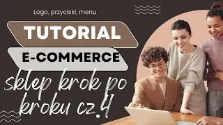 Tutorial Sklep Internetowy E-Commerce. Jak dostosować motyw dla swojego sklepu, menu, logo, buttons