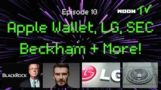 Episode 10: Apple Wallet Insecure? David Beckham, BlackRock, DOT, ETH + More! | MoonTV