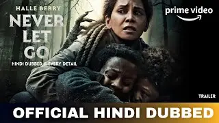 Never Let Go Hindi Dubbed & Every Detail | Never Let Go Trailer Hindi |  Amazon Prime Video