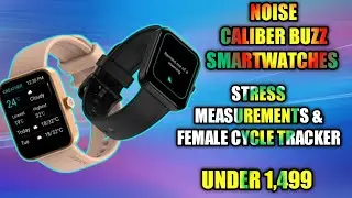 Noise Caliber Buzz Smartwatch 🤩 | Stress measurements & Female cycle tracker 😍 | under 1,499