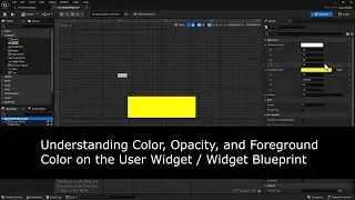 Understanding Color, Opacity, and Foreground Color on the User Widget / Widget Blueprint in Unreal