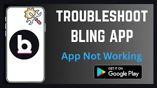 How To Troubleshoot Bling App | Fix Errors