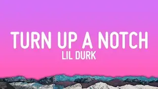 Lil Durk - Turn Up A Notch (Lyrics)