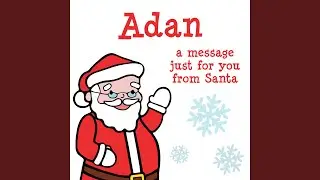 Adan, a Christmas Message for You from Santa!
