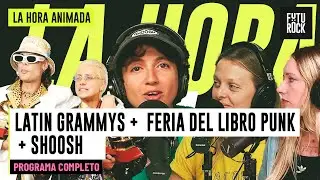 LATIN GRAMMYS + FERIA DEL LIBRO PUNK + SHOOSH | PROGRAMA COMPLETO de LA HORA ANIMADA