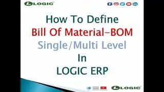 How to Define Bill of Material BOM for production in Logic