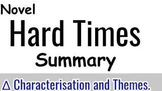 Hard Times Summary by Charles Dickens #Summery #characterisation #themes #hard_times_summary