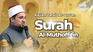 KAJIAN TAFSIR | Bersama Syaikh Dr. Ahmad Abdul Aziz | Surah Al-Muthoffifin