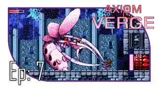 That Ukhu That You Do | Ep: 7 | Axiom Verge Let's Play | Blind | 1080 60 FPS