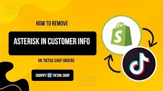How to Remove Asterisk(Star) in Customer Info on TikTok Shop Orders | Connect TikTok Shop to Shopify