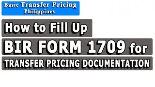 How to Fill Up BIR Form 1709 for Transfer Pricing Documentation
