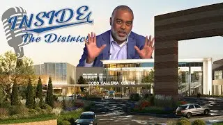 Inside the District with Commissioner Erick Allen - What's Going on at the Cobb Galleria?