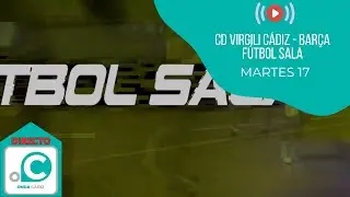 🔴 EN DIRECTO | C.D. Virgili C&aacute;diz 🆚 Bar&ccedil;a F&uacute;tbol Sala | Copa del Rey de F&uacute;tbol Sala