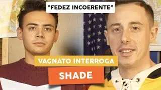 SHADE PARLA MALE DI FEDEZ - Vagnato Interroga