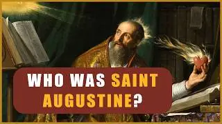 The Brilliant Mind of Saint Augustine | Philosophy, Faith & Truth