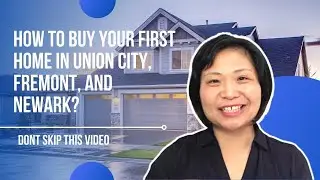 How to Buy Your First Home in Union City, Fremont, and Newark?