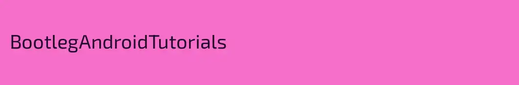 BootlegAndroidTutorials