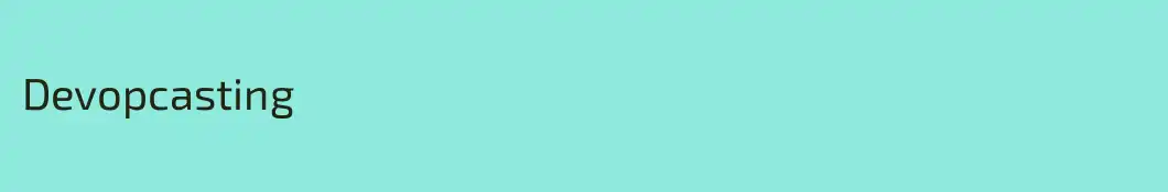 Devopcasting