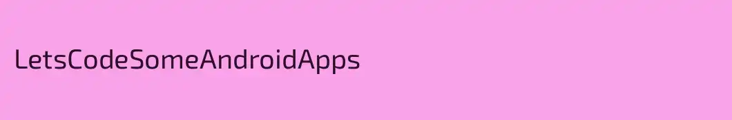 LetsCodeSomeAndroidApps