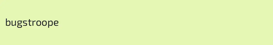 bugstroope