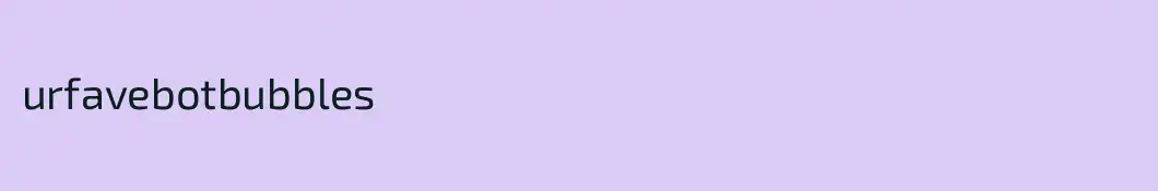 urfavebotbubbles